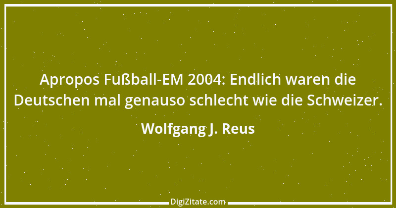 Zitat von Wolfgang J. Reus 278