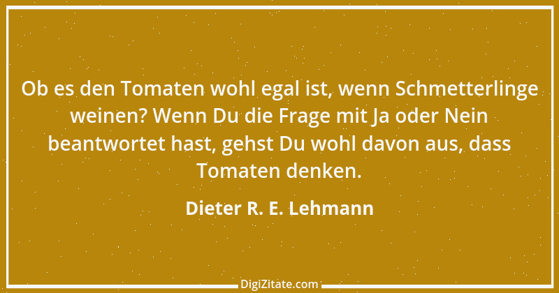 Zitat von Dieter R. E. Lehmann 9