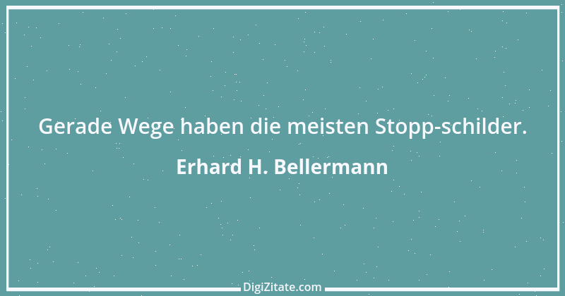 Zitat von Erhard H. Bellermann 953