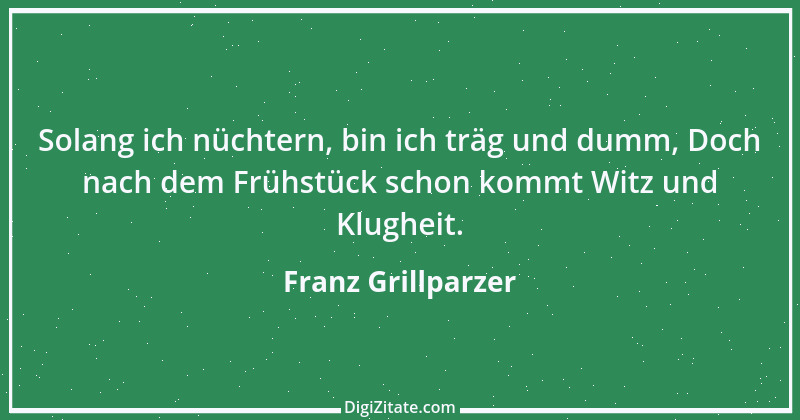 Zitat von Franz Grillparzer 285