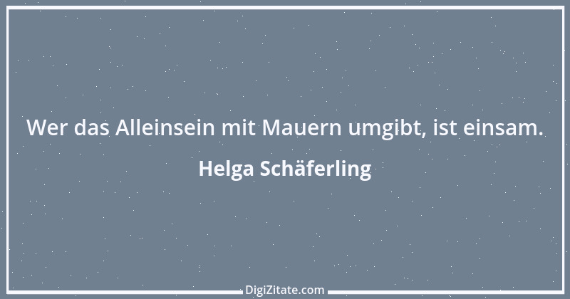 Zitat von Helga Schäferling 194