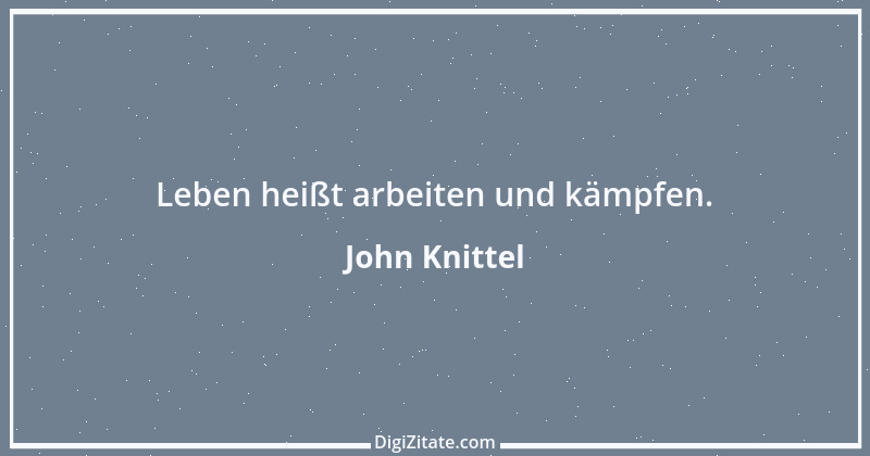 Zitat von John Knittel 15