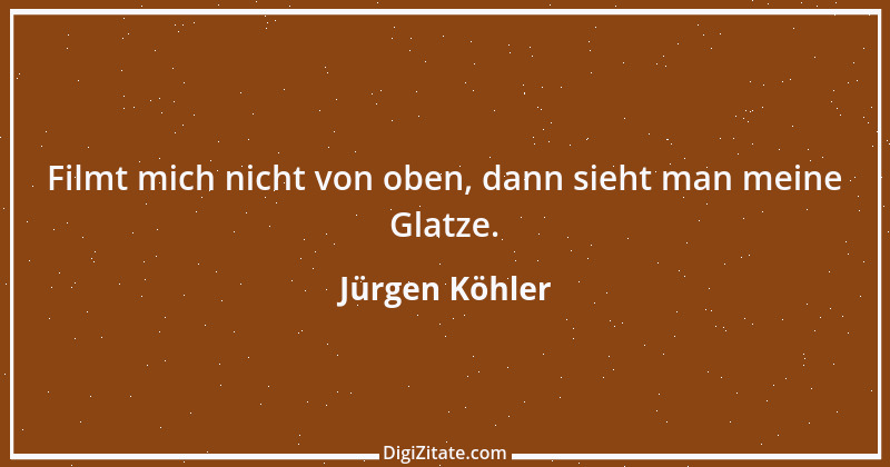 Zitat von Jürgen Köhler 2