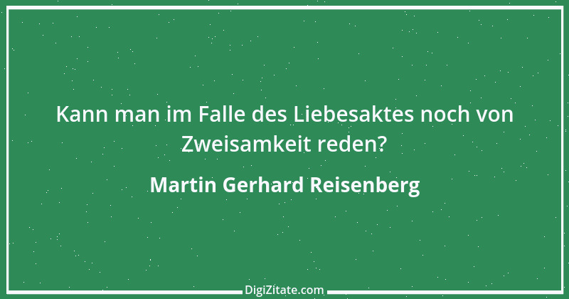 Zitat von Martin Gerhard Reisenberg 754