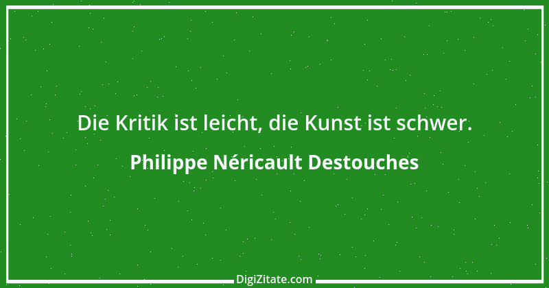 Zitat von Philippe Néricault Destouches 1