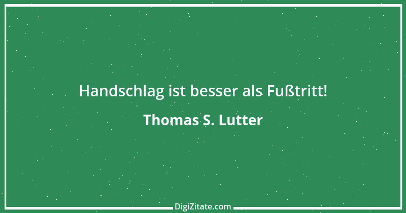 Zitat von Thomas S. Lutter 145