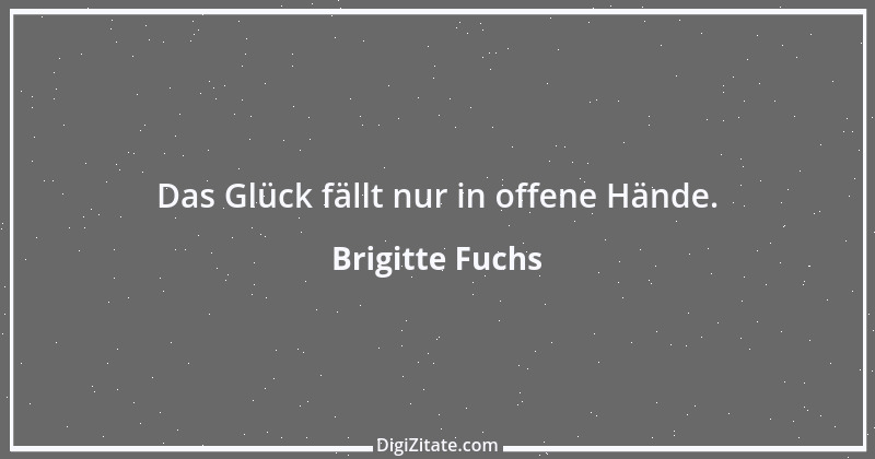 Zitat von Brigitte Fuchs 130