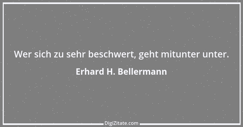 Zitat von Erhard H. Bellermann 954