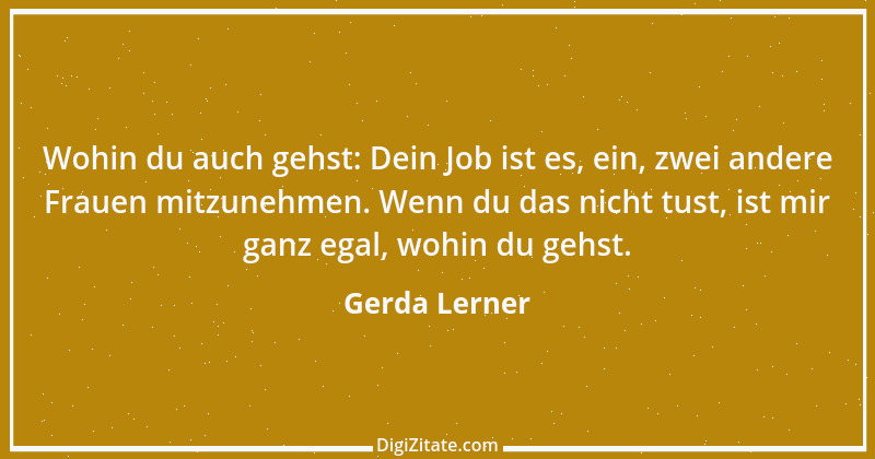 Zitat von Gerda Lerner 1