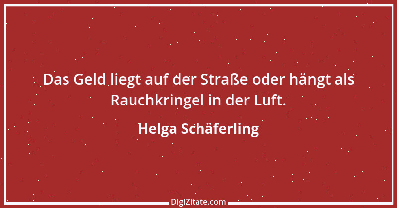 Zitat von Helga Schäferling 195