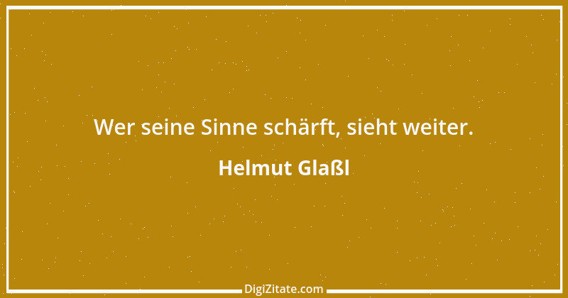 Zitat von Helmut Glaßl 392