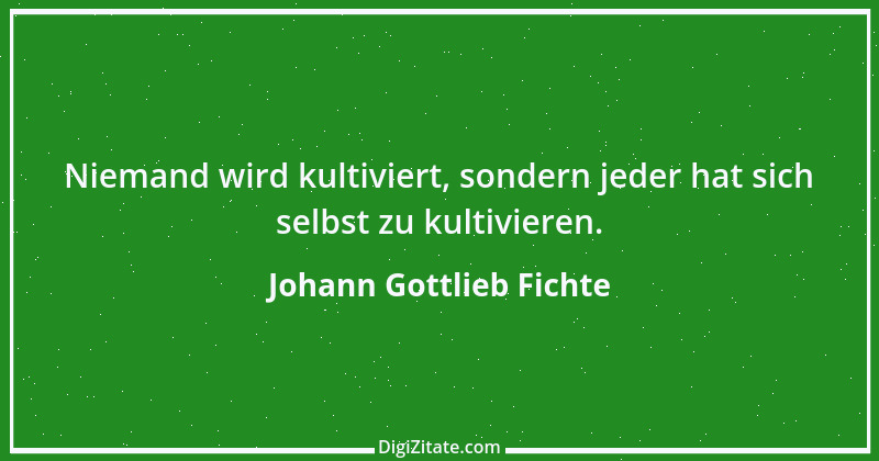 Zitat von Johann Gottlieb Fichte 134