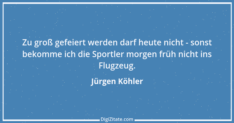 Zitat von Jürgen Köhler 3