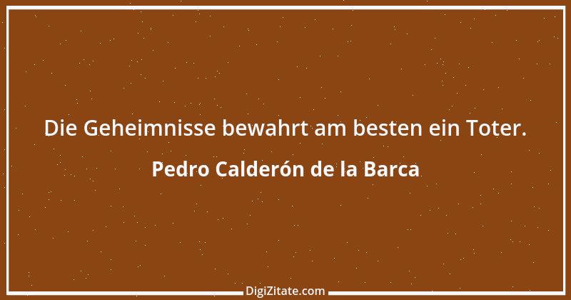 Zitat von Pedro Calderón de la Barca 16