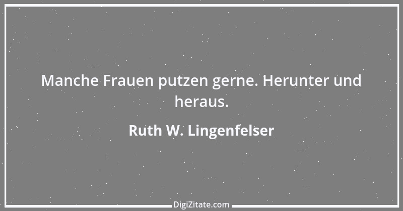 Zitat von Ruth W. Lingenfelser 81