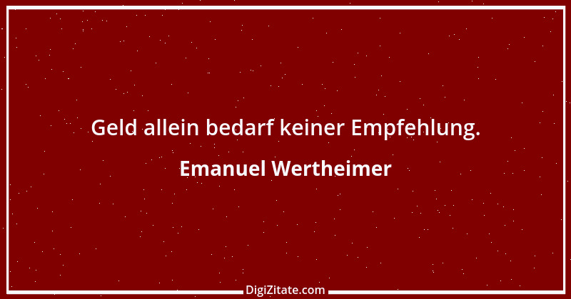 Zitat von Emanuel Wertheimer 516