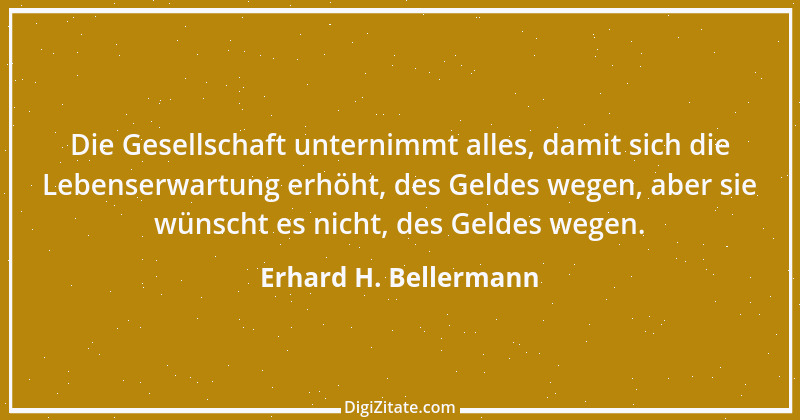 Zitat von Erhard H. Bellermann 955