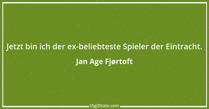 Zitat von Jan Age Fjørtoft 15