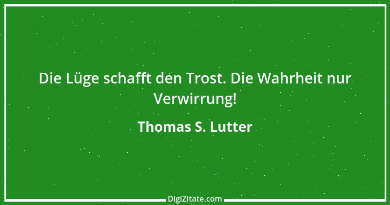 Zitat von Thomas S. Lutter 147