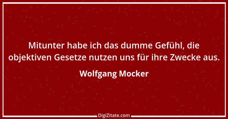 Zitat von Wolfgang Mocker 462