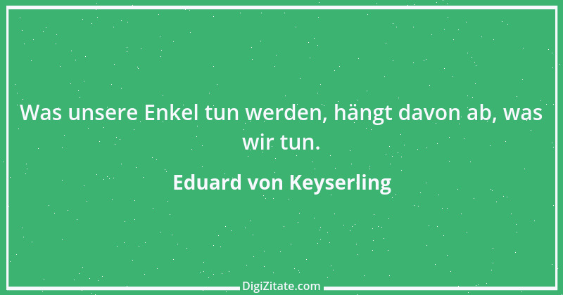 Zitat von Eduard von Keyserling 7