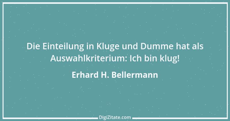 Zitat von Erhard H. Bellermann 956