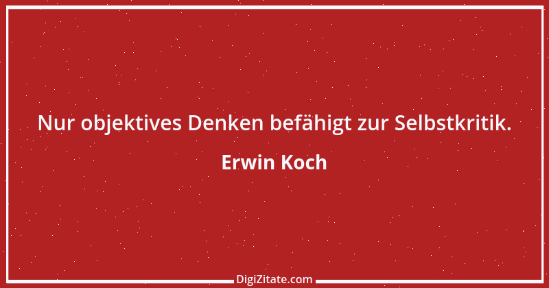 Zitat von Erwin Koch 573