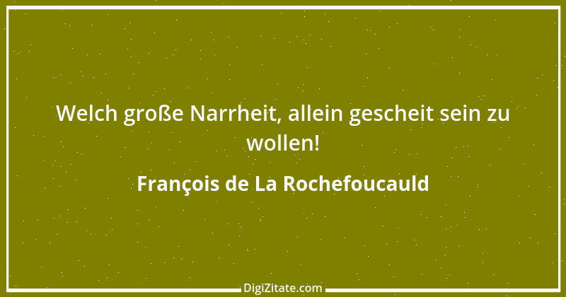 Zitat von François de La Rochefoucauld 355