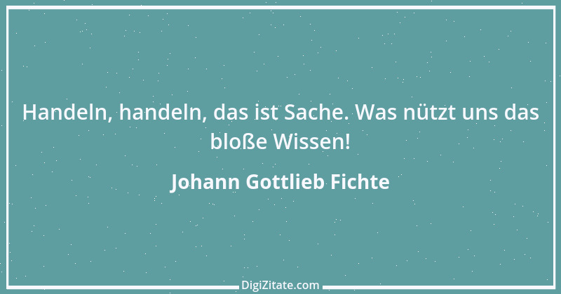 Zitat von Johann Gottlieb Fichte 136