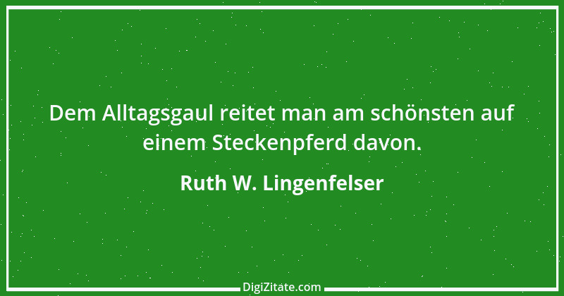 Zitat von Ruth W. Lingenfelser 83