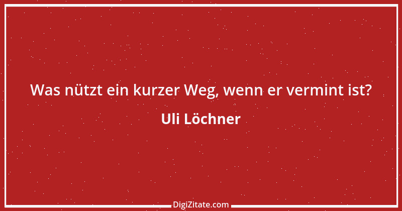 Zitat von Uli Löchner 71