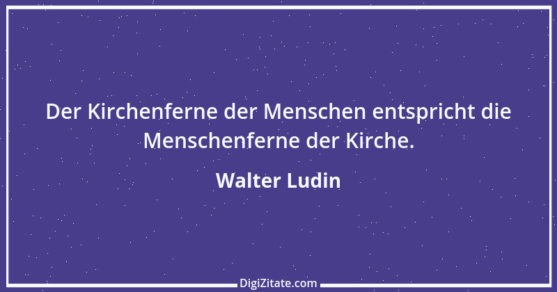 Zitat von Walter Ludin 944