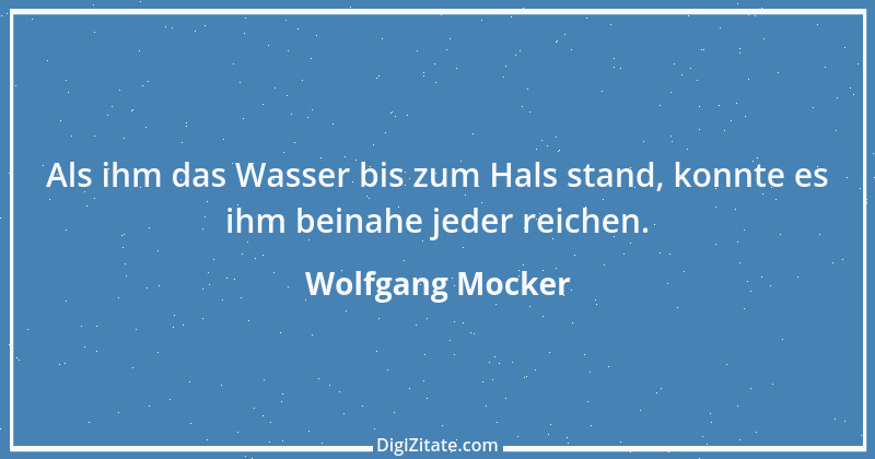 Zitat von Wolfgang Mocker 463