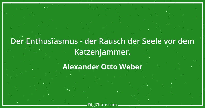 Zitat von Alexander Otto Weber 54