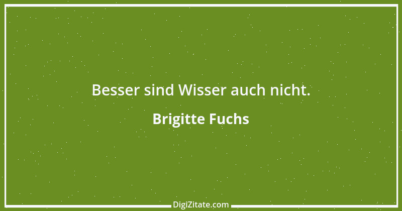 Zitat von Brigitte Fuchs 133