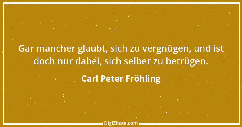 Zitat von Carl Peter Fröhling 160