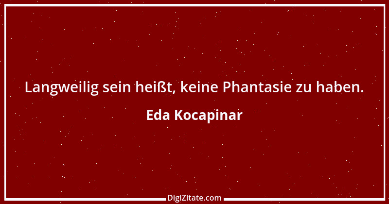 Zitat von Eda Kocapinar 25