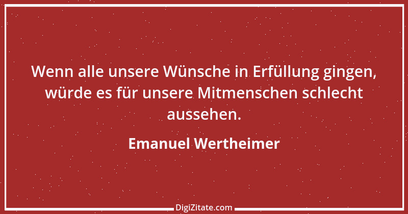 Zitat von Emanuel Wertheimer 518