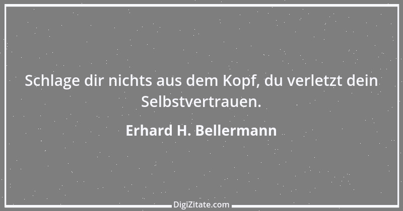 Zitat von Erhard H. Bellermann 957