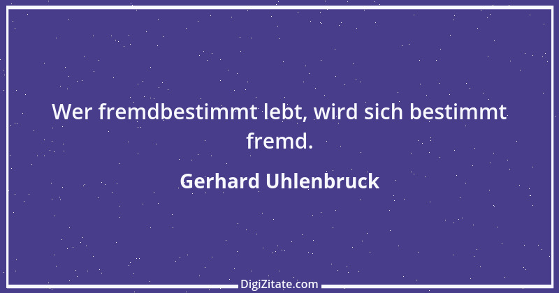 Zitat von Gerhard Uhlenbruck 263