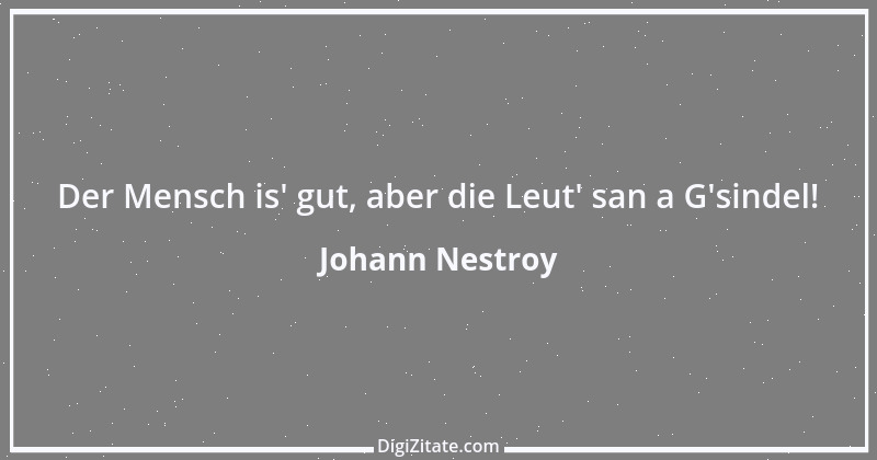 Zitat von Johann Nestroy 91