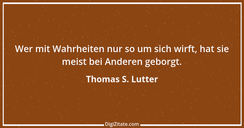 Zitat von Thomas S. Lutter 149