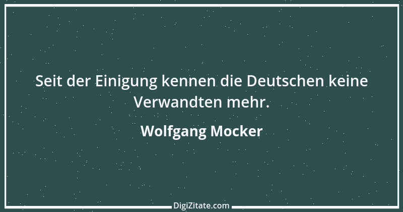 Zitat von Wolfgang Mocker 464