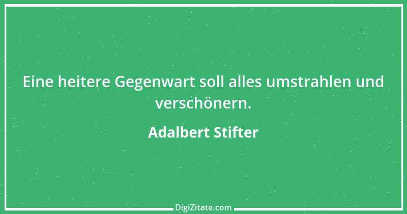 Zitat von Adalbert Stifter 18