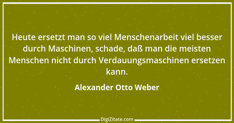 Zitat von Alexander Otto Weber 55