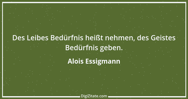 Zitat von Alois Essigmann 57