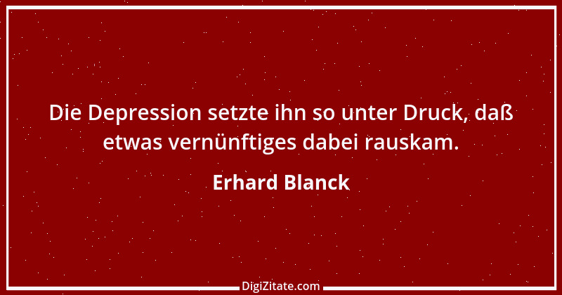 Zitat von Erhard Blanck 999