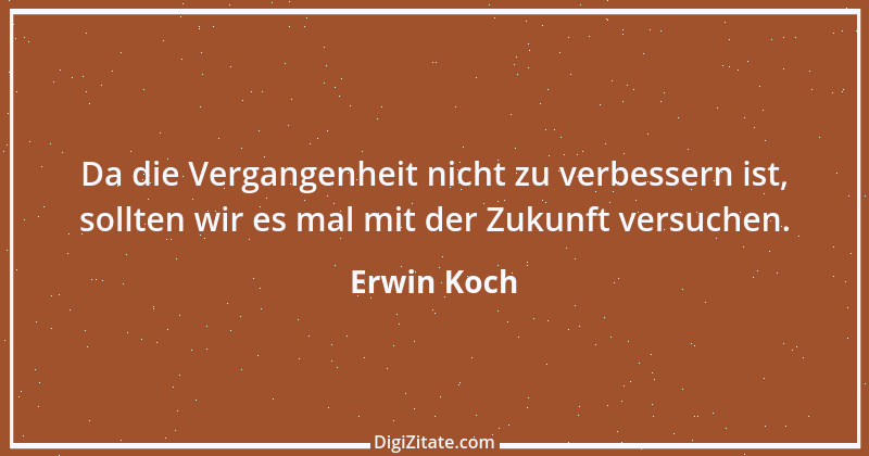 Zitat von Erwin Koch 575