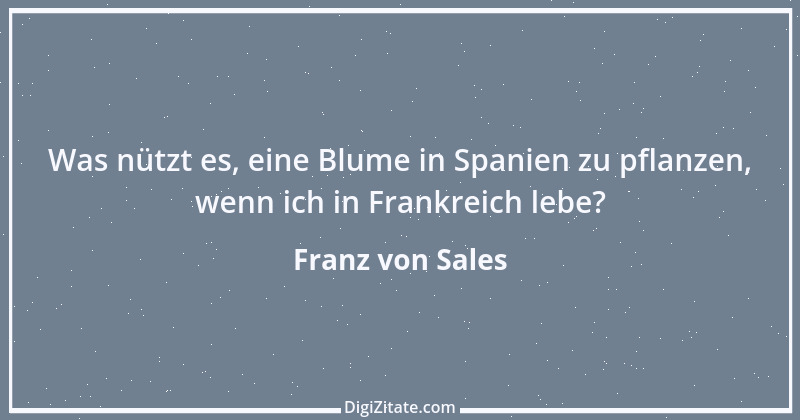 Zitat von Franz von Sales 70