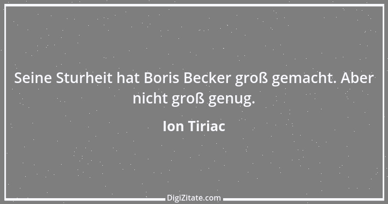 Zitat von Ion Tiriac 4